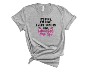 It's Fine Homeschool Mom Life T-shirt